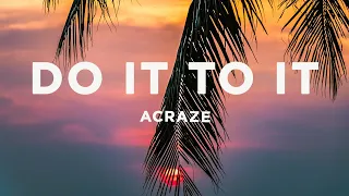 ACRAZE - Do It To It (Lyrics)