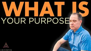 The Jim Fortin Podcast - E31 - What Is Your Purpose