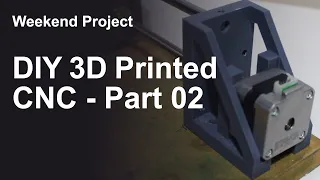 DIY 3D printed CNC Machine Part 2