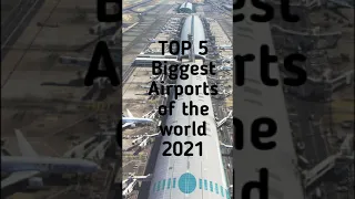 Top 5 Biggest Airport Of The World 2021 | Top 5 in 15 sec