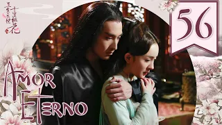 【SUB ESPAÑOL】⭐Drama: Amor Eterno, Diez Millas de Flor de Durazno - Eternal Love  (Episodio 56)