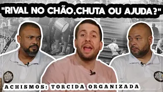 TUDO SOBRE O MUNDO DAS TORCIDAS ORGANIZDAS - ACHISMOS PODCAST #67