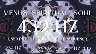 432 HZ | Unexpected Miracles Frequency | Enhance Positive Energy | AWAKENING NOW