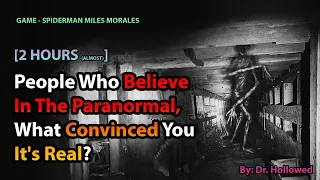 [1 HOUR] People Who Believe In The Paranormal, What Convinced You It's Real?