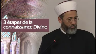 3 étapes de la connaissance Divine  - Tareq Oubrou