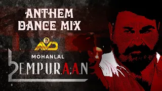 EMPURAAN  | Anthem Dance Mix | Mohanlal | Prithviraj Sukumaran | Mahima Menon