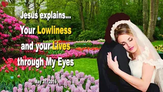 Your Lowliness and your Lives through My Eyes ❤️ Love Letter from Jesus Christ