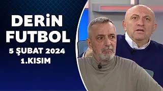 Derin Futbol 5 Şubat 2024 1.Kısım