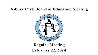 Asbury Park Board of Education Meeting - February 22, 2024