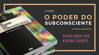 CAP 3 - AUDIO BOOK O PODER DO SUBCONSCIENTE CAPÍTULO 3