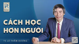 CÁCH HỌC | TS LÊ THẨM DƯƠNG MỚI NHẤT NĂM 2024