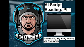 AI Script Reading: Part 1 (Teen Movie, Big Bang Theory, The Matrix)