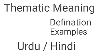 What is thematic Meaning?  Discuss it with examples in Urdu / Hindi . ( Type of meaning)