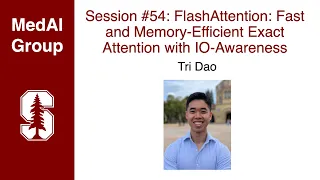 MedAI #54: FlashAttention: Fast and Memory-Efficient Exact Attention with IO-Awareness | Tri Dao