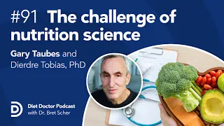 The challenge of nutrition science – Diet Doctor Podcast