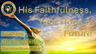 His Faithfulness, Your Hope & Future | Parashat Bechukotai | Rabbi Francisco Moros | taklife.org