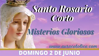 Santo Rosario Corto de hoy Domingo 2 de Junio Rosario a la Virgen Maria