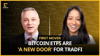 Spot BTC ETF Is 'a New Door' for TradFi | First Mover Clips
