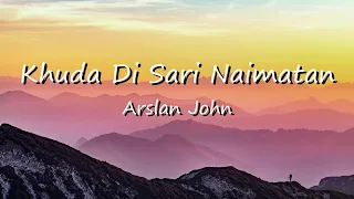 Khuda Di Sari Naimatan Di Beqadri  Tay Na Kar || Lyrics Video || Arslan John || New Masih Geet 2021