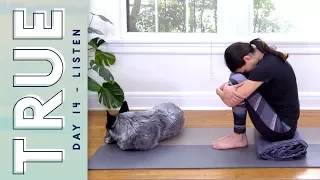 TRUE - Day 14 - LISTEN  |  Yoga With Adriene
