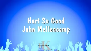 Hurt So Good - John Mellencamp (Karaoke Version)