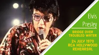 Elvis Presley - Bridge Over Troubled Water - The 24 July 1970 Studio Rehearsal Version