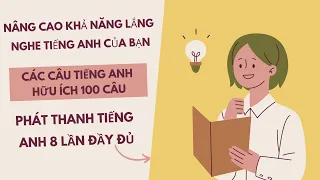 100 Câu Tiếng Anh Thực Tế:201-300 câu #8 lần lặp câu tiếng Anh đầy đủ,#tienganh ,#tienganhnghenoi