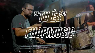 TU ÉS + ÁGUAS PURIFICADORAS - FHOP MUSIC #drumcover #fhopmusic #louvor