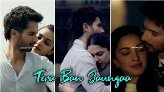 Tera Ban Jaungaa Song Status | New Love Whatsapp Status | Kabir Singh Status | New Lofi Status |