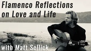 Flamenco Reflections on Love and Life (with Matt Sellick)