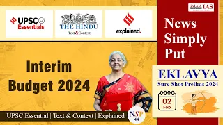 Interim Budget 2024 | Budget 2024 Highlights | UPSC Economy | News Simply Put