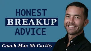 She said I deserve better |  Coach Mac McCarthy | Break up