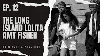 Criminals and Phantoms -  The Strange Story of Amy Fisher and the Buttafuoco's (18+)