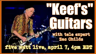 "Keef's" Guitars: five watt live, April 7, 4pm EDT, w Zac Childs!