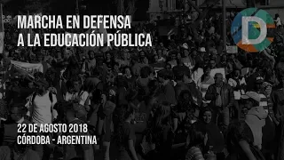 MARCHA EN DEFENSA DE LA EDUCACIÓN PÚBLICA // 22 DE AGOSTO // CÓRDOBA - ARGENTINA