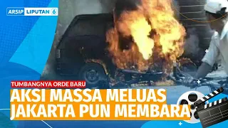 14 Mei 1998, Aksi Massa Meluas & Jakarta pun Membara | ARSIP LIPUTAN 6