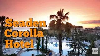 SEADEN COROLLA HOTEL 4 * Side, Turkey 🇹🇷