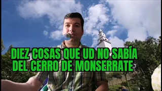 10 CURIOSIDADES QUE NO SABIAS DEL CERRO DE MONSERRATE