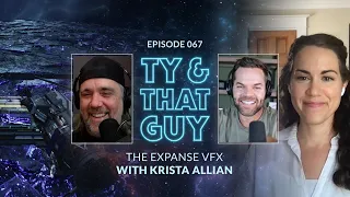 Ty & That Guy Ep 067 - #TheExpanse VFX with Krista Allian #TyandThatGuy