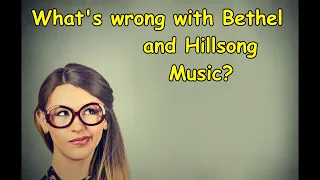 Why is Bethel and Hillsong Music Dangerous?