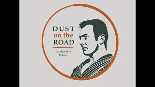 Ask The Dust : Dust on the Road Episode 3 - A John Fante Podcast