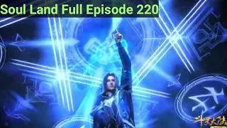 Soul Land Full Episode 220.