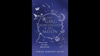 Plot summary, “The Girl Who Chased the Moon” by Sarah Addison Allen in 5 Minutes - Book Review