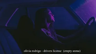 olivia rodrigo - drivers license (EMPTY ARENA)