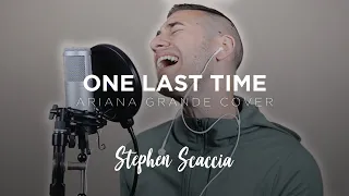 One Last Time - Ariana Grande (cover by Stephen Scaccia)