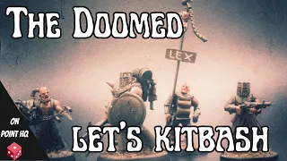 The Doomed - Let's kitbash....