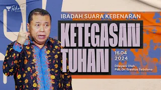 KETEGASAN TUHAN |  | Pdt. Dr. Erastus Sabdono | SK - 16 April 2024 | 18.30 WIB