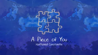 Nathaniel Constantin - A Piece of You (Official Lyric Video)