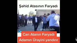 DEYİN MƏNƏ BUNU KİM VURDU ? ŞƏHİD ATASİNİN FƏRYADİ