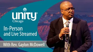 "By Right of Consciousness" | 7.23.23 | Rev. Gaylon McDowell | Unity Chicago | LIVE & IN-PERSON